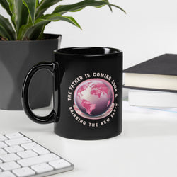 “The Father is coming soon & bringing The New Earth“ - Black Glossy Mug