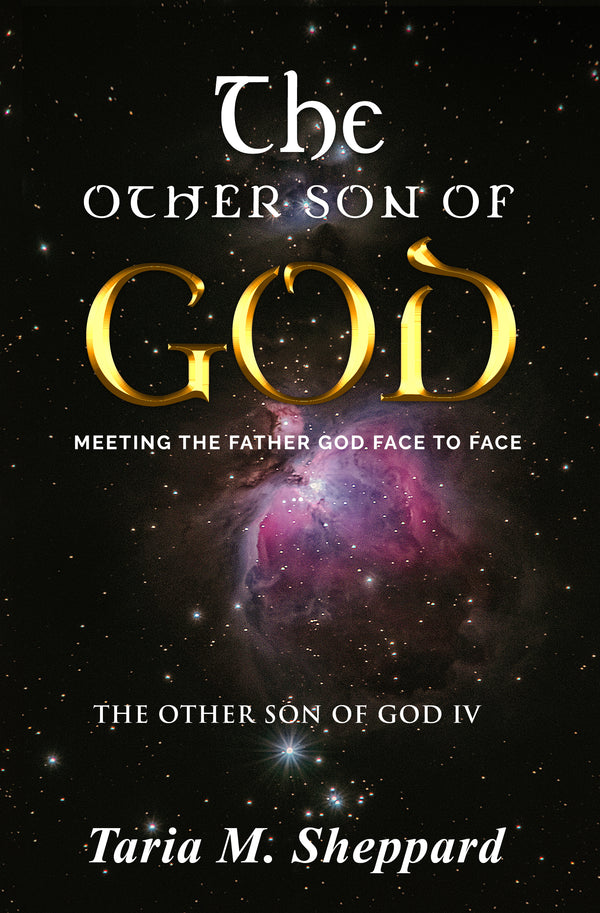THE OTHER SON OF GOD - MEETING THE FATHER GOD FACE TO FACE IV - Print Version