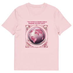 “The Father is coming soon & bringing The New Earth“ - organic cotton t-shirt