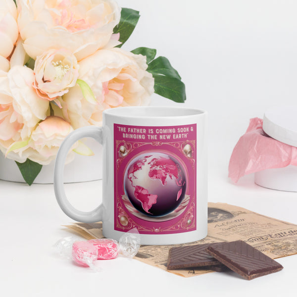 “The Father is coming soon & bringing The New Earth“ - White glossy mug